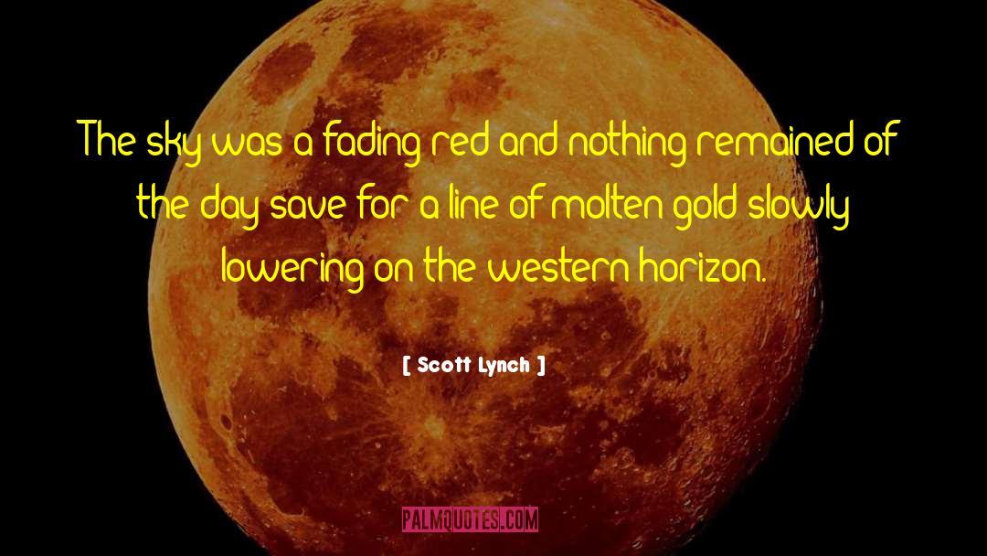 Scott Lynch Quotes: The sky was a fading