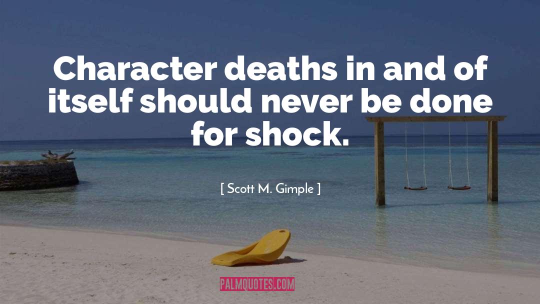 Scott M. Gimple Quotes: Character deaths in and of