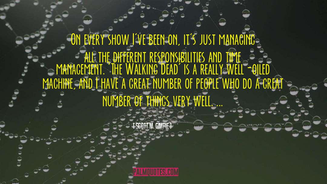 Scott M. Gimple Quotes: On every show I've been