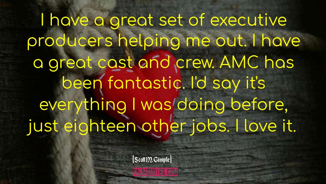 Scott M. Gimple Quotes: I have a great set