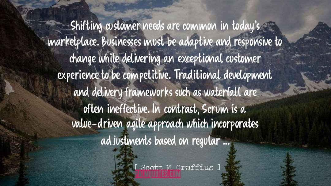 Scott M. Graffius Quotes: Shifting customer needs are common