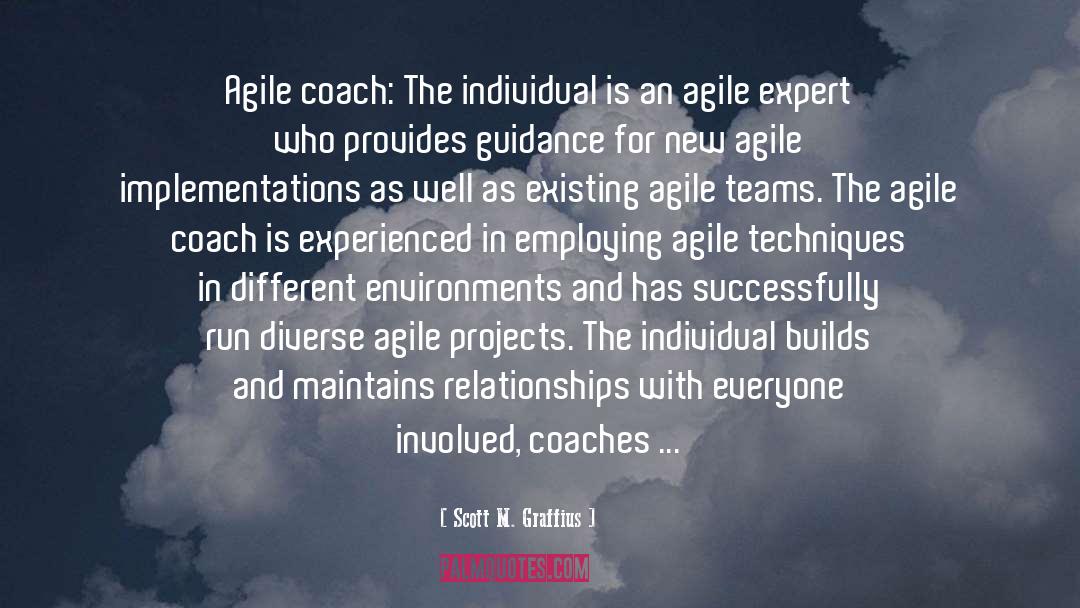 Scott M. Graffius Quotes: Agile coach: The individual is
