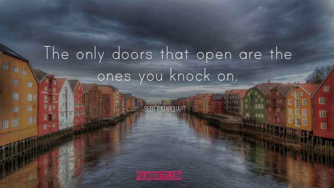 Scott Marquart Quotes: The only doors that open