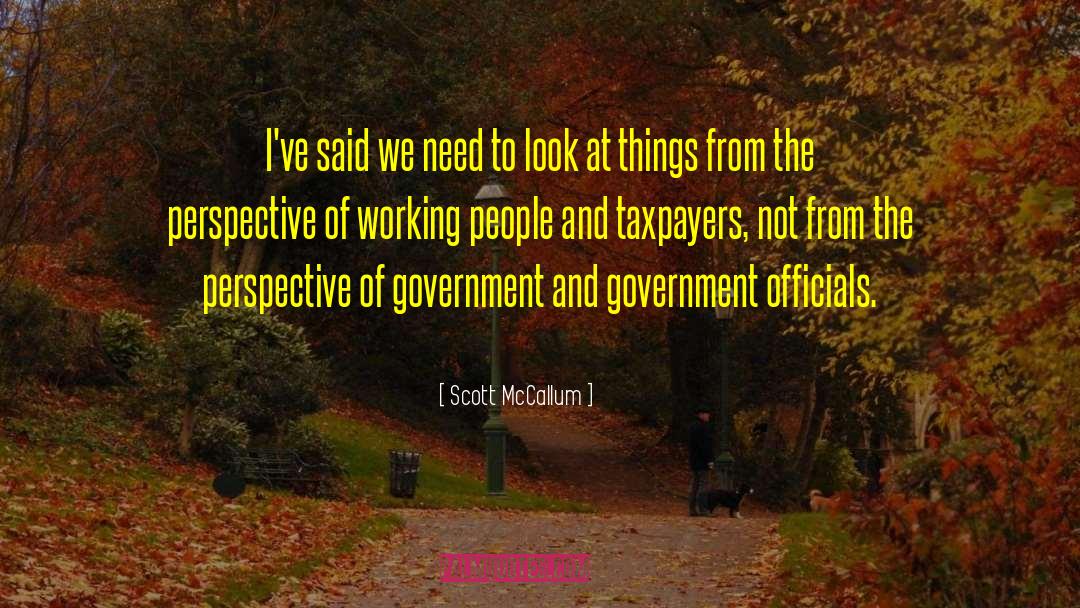 Scott McCallum Quotes: I've said we need to