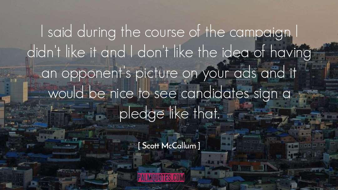 Scott McCallum Quotes: I said during the course