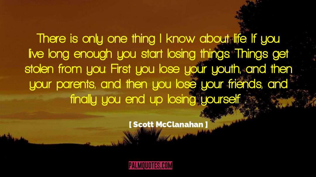 Scott McClanahan Quotes: There is only one thing