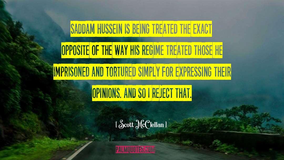 Scott McClellan Quotes: Saddam Hussein is being treated