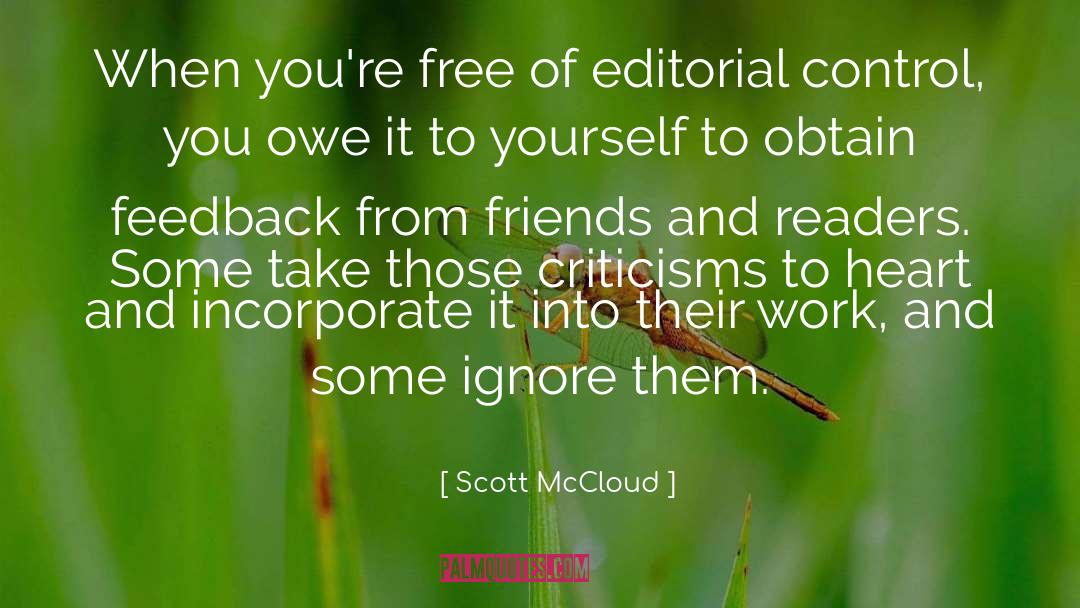 Scott McCloud Quotes: When you're free of editorial