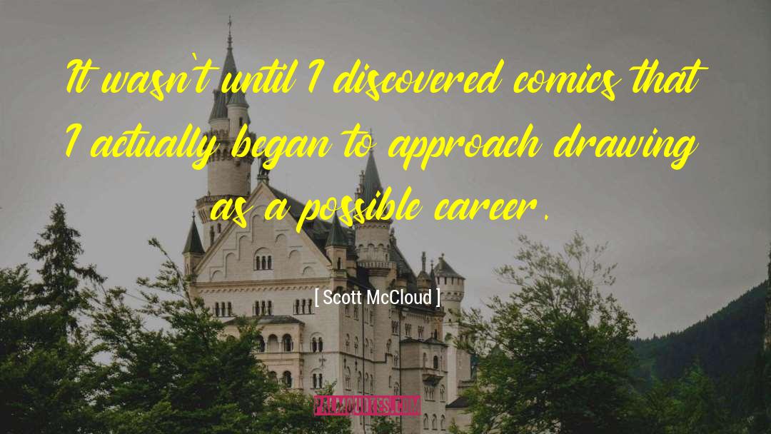 Scott McCloud Quotes: It wasn't until I discovered