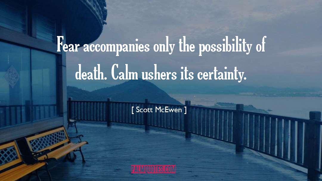 Scott McEwen Quotes: Fear accompanies only the possibility