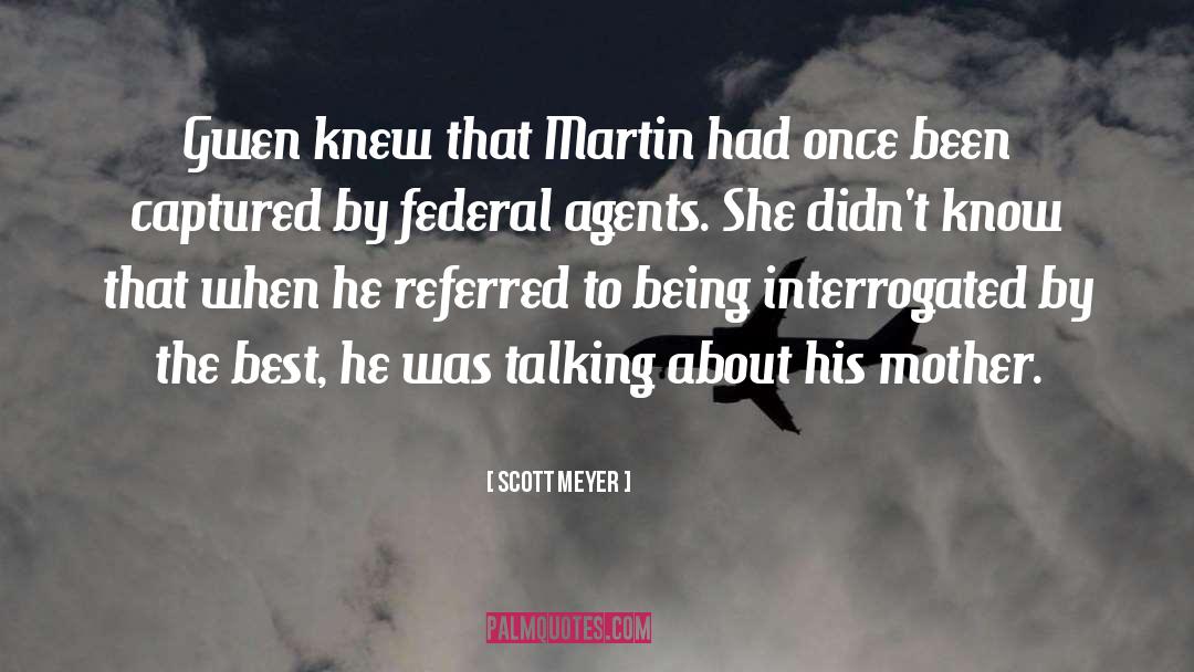 Scott Meyer Quotes: Gwen knew that Martin had