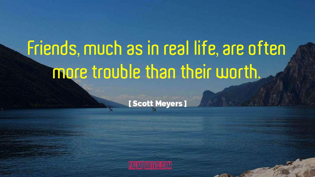 Scott Meyers Quotes: Friends, much as in real