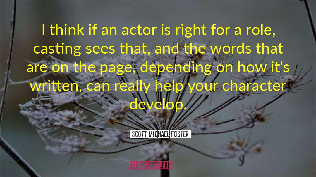 Scott Michael Foster Quotes: I think if an actor