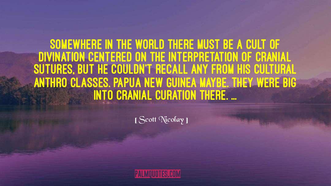 Scott Nicolay Quotes: Somewhere in the world there