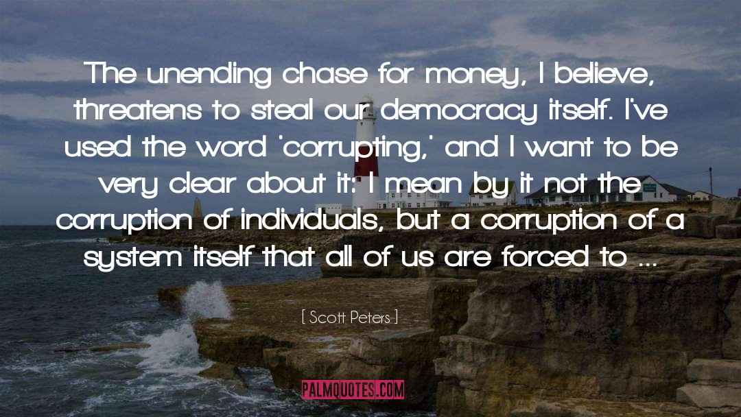 Scott Peters Quotes: The unending chase for money,