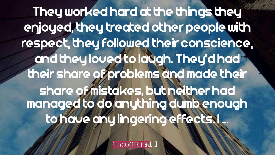 Scott Pratt Quotes: They worked hard at the