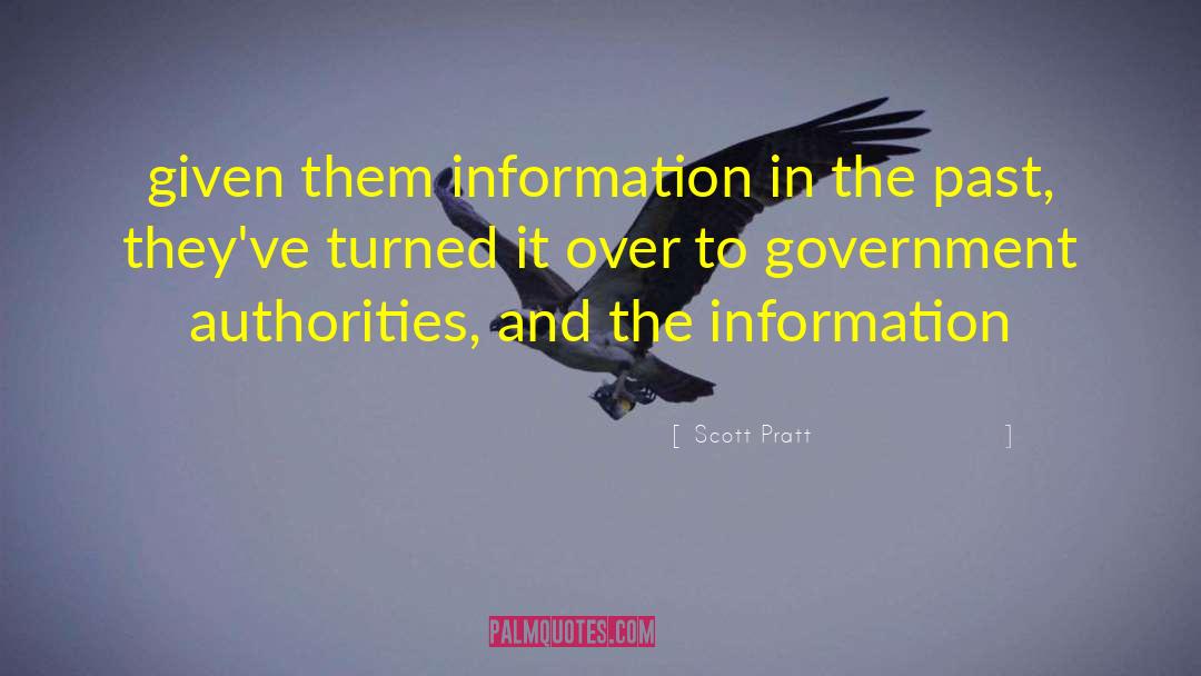 Scott Pratt Quotes: given them information in the