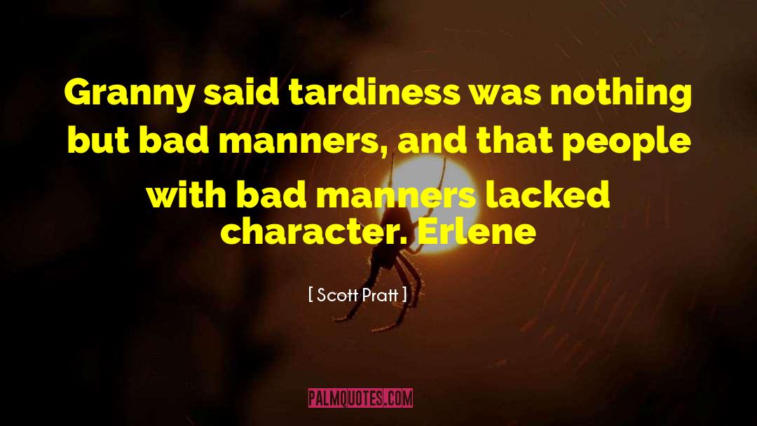 Scott Pratt Quotes: Granny said tardiness was nothing