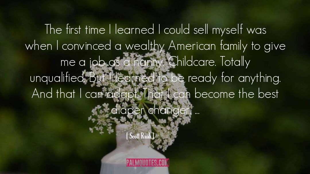 Scott Raab Quotes: The first time I learned