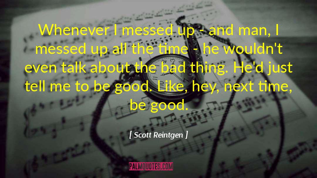 Scott Reintgen Quotes: Whenever I messed up -