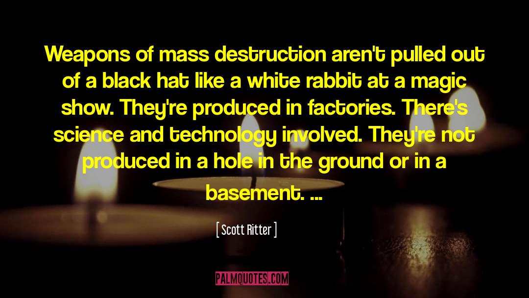 Scott Ritter Quotes: Weapons of mass destruction aren't