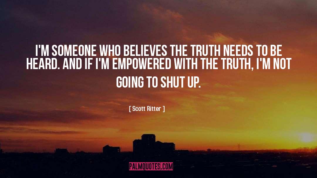 Scott Ritter Quotes: I'm someone who believes the