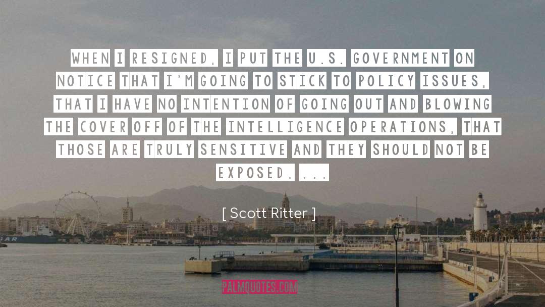 Scott Ritter Quotes: When I resigned, I put