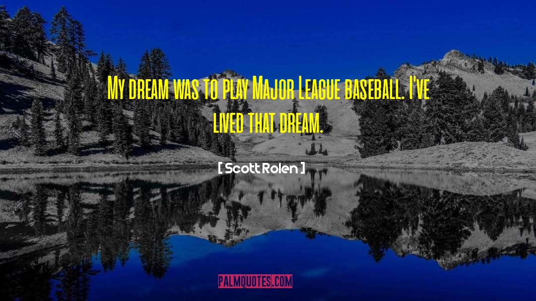 Scott Rolen Quotes: My dream was to play