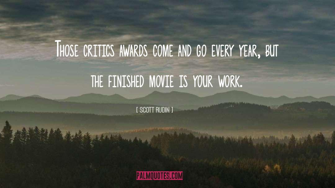 Scott Rudin Quotes: Those critics awards come and