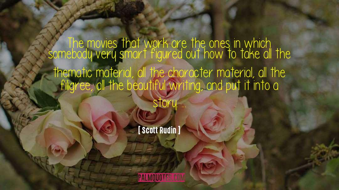 Scott Rudin Quotes: The movies that work are