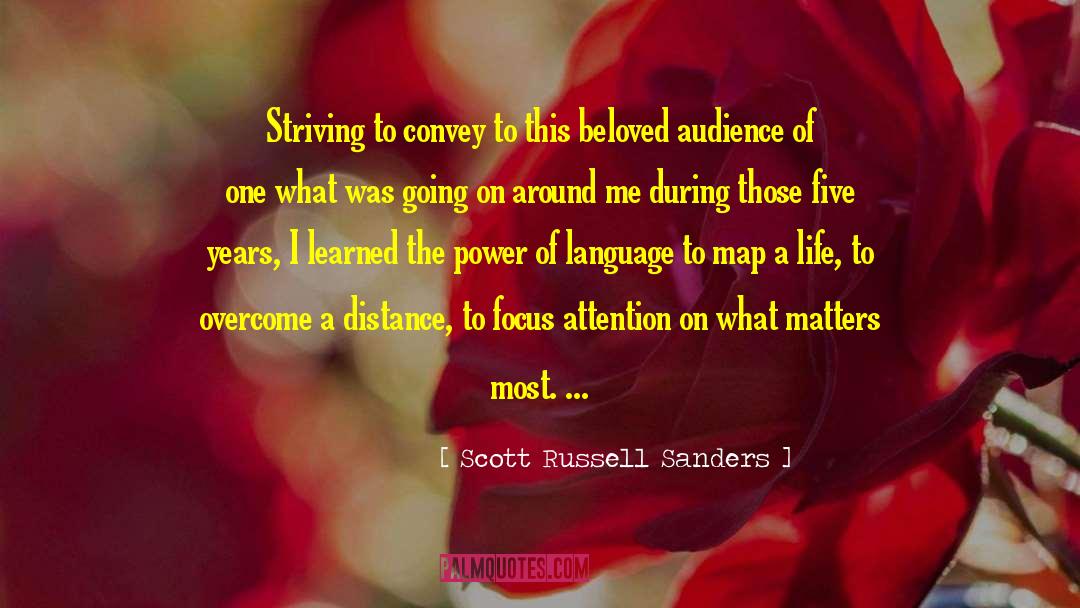 Scott Russell Sanders Quotes: Striving to convey to this