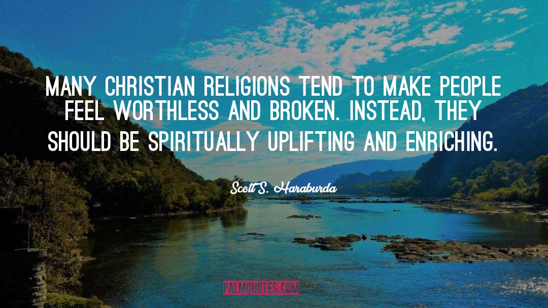 Scott S. Haraburda Quotes: Many Christian religions tend to