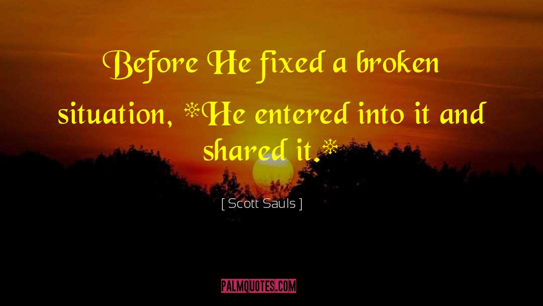 Scott Sauls Quotes: Before He fixed a broken