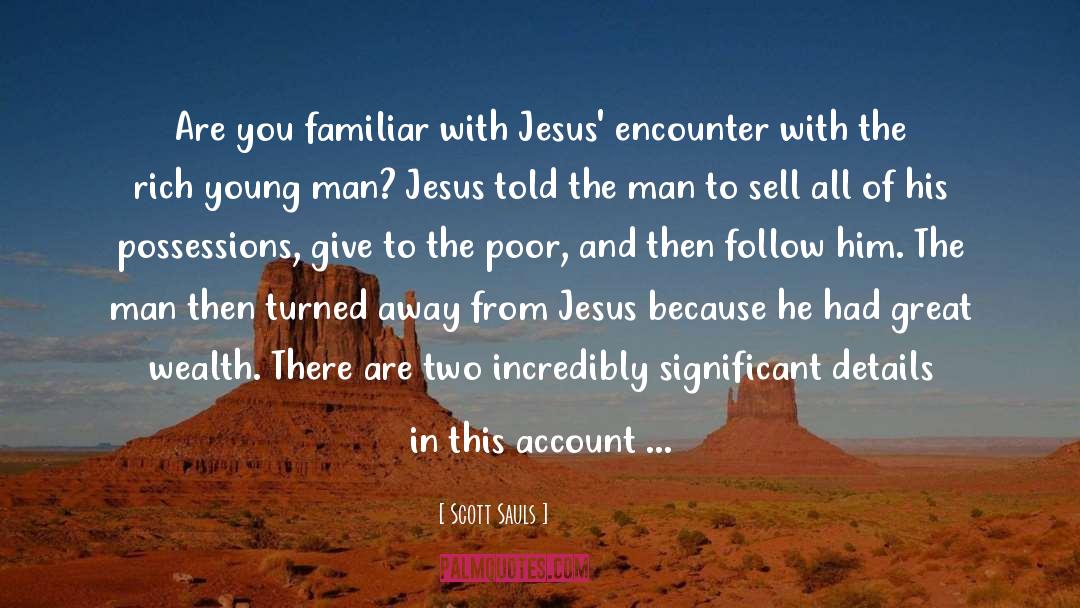 Scott Sauls Quotes: Are you familiar with Jesus'