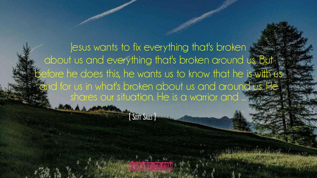 Scott Sauls Quotes: Jesus wants to fix everything