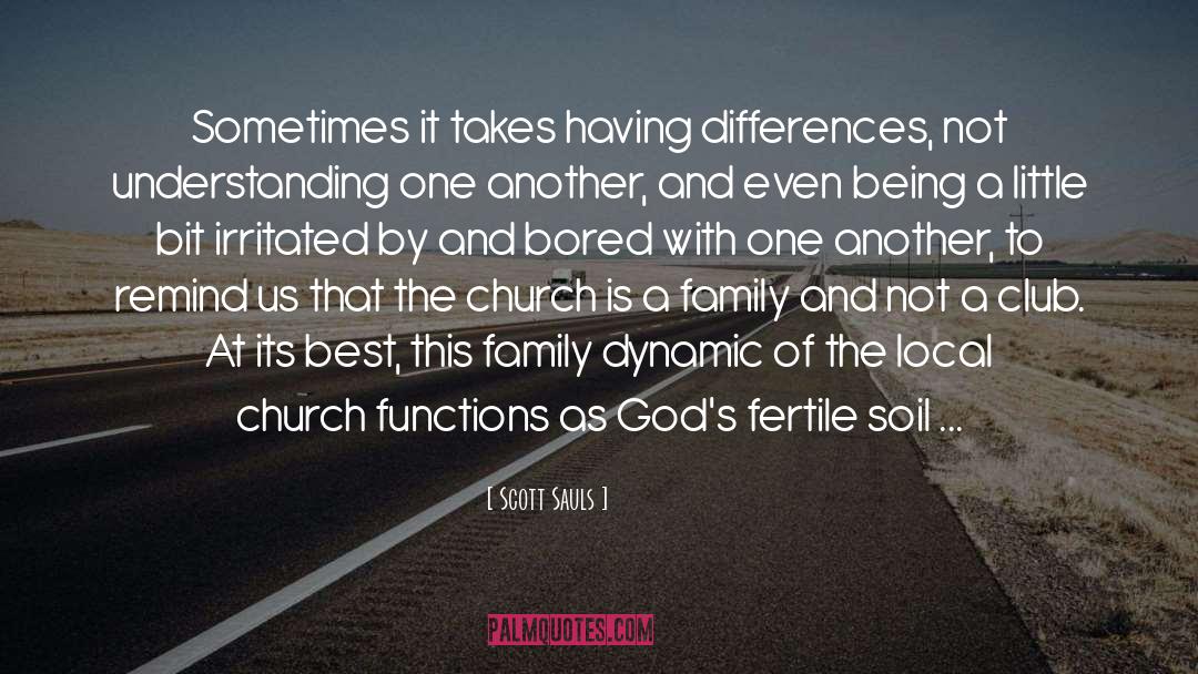 Scott Sauls Quotes: Sometimes it takes having differences,