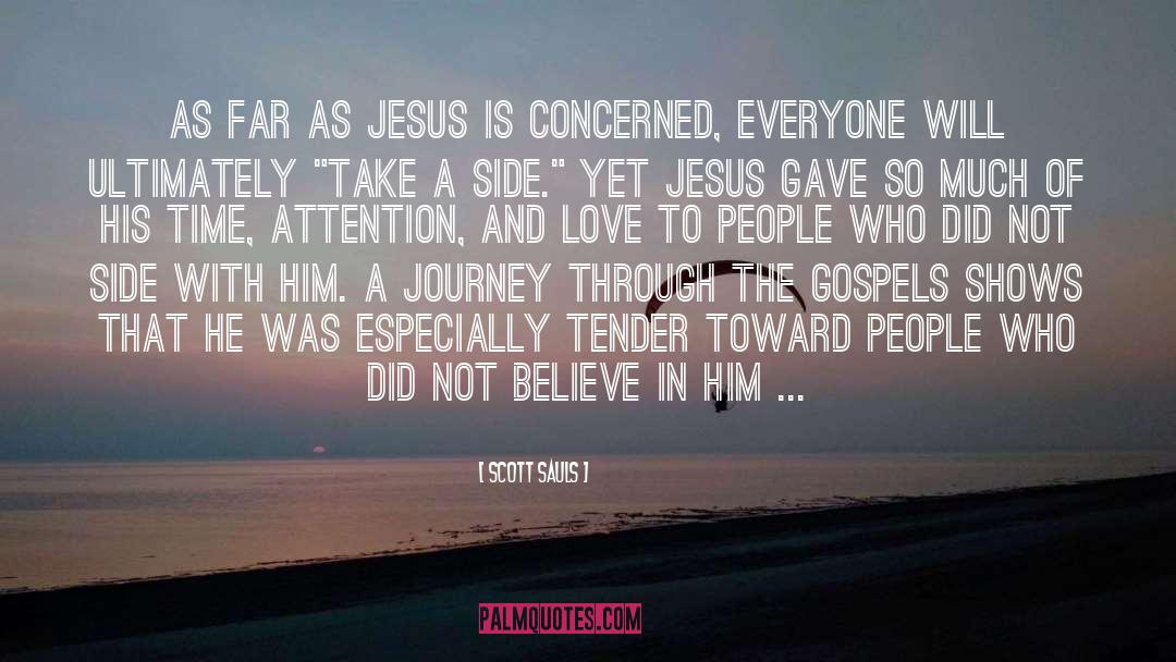 Scott Sauls Quotes: as far as Jesus is