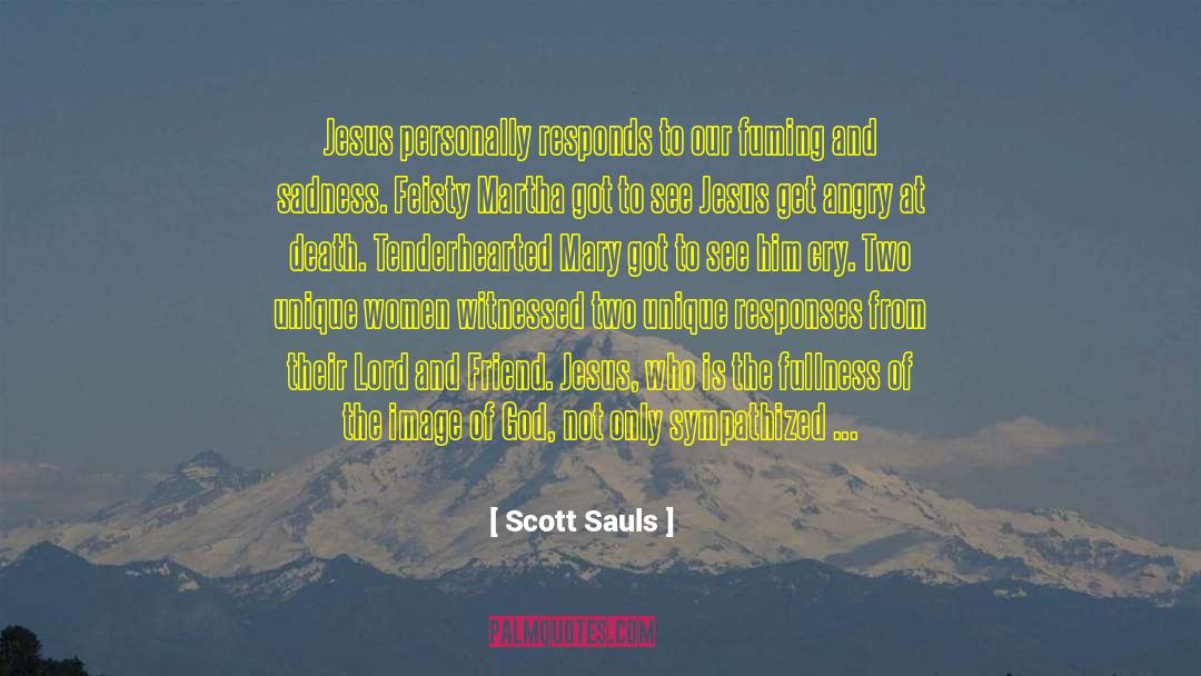 Scott Sauls Quotes: Jesus personally responds to our