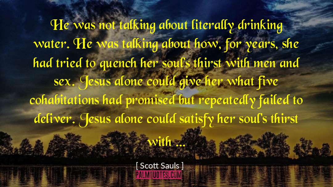 Scott Sauls Quotes: He was not talking about