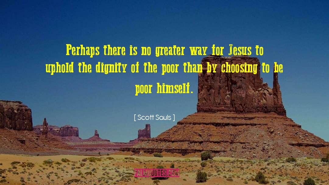 Scott Sauls Quotes: Perhaps there is no greater