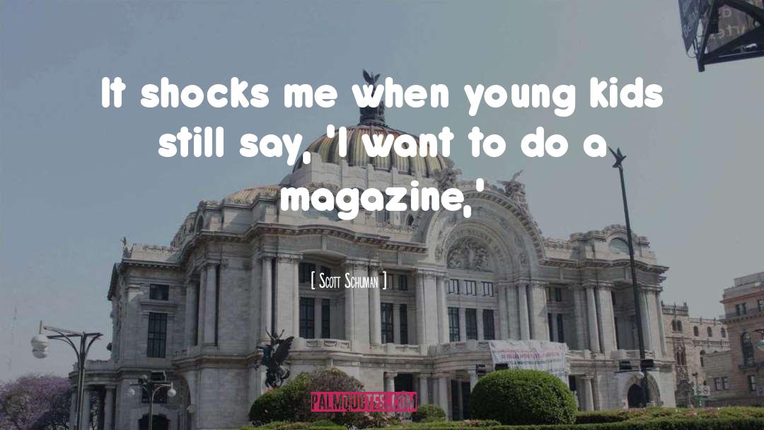 Scott Schuman Quotes: It shocks me when young