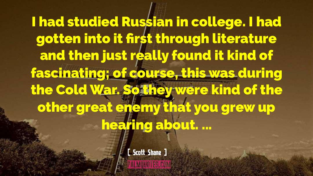 Scott Shane Quotes: I had studied Russian in