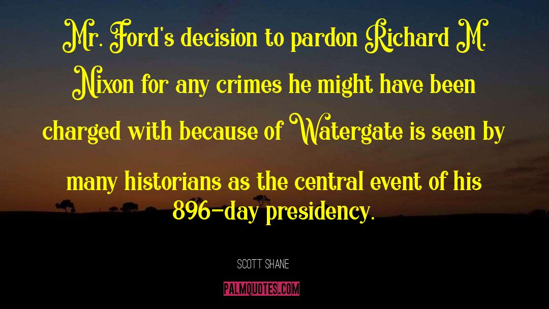 Scott Shane Quotes: Mr. Ford's decision to pardon