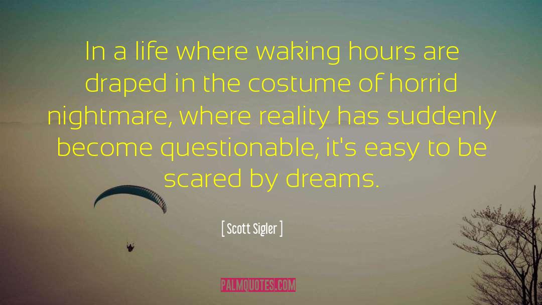 Scott Sigler Quotes: In a life where waking