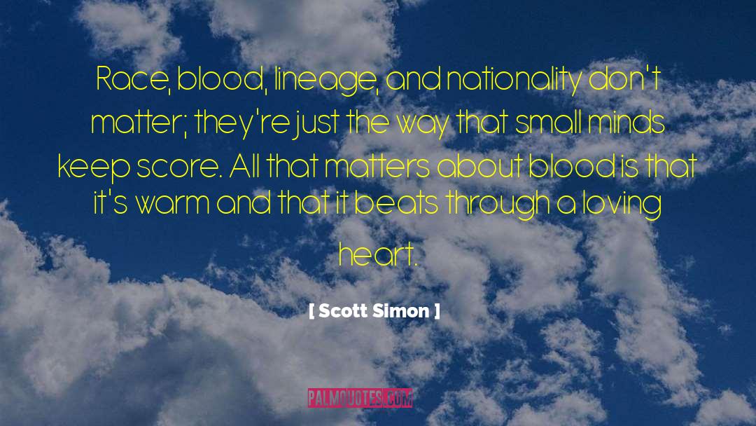 Scott Simon Quotes: Race, blood, lineage, and nationality
