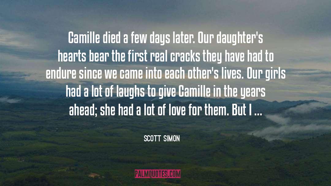 Scott Simon Quotes: Camille died a few days
