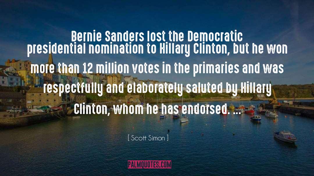 Scott Simon Quotes: Bernie Sanders lost the Democratic