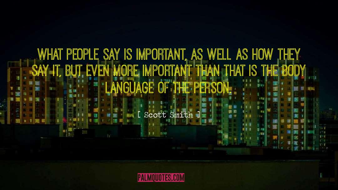 Scott Smith Quotes: what people say is important,