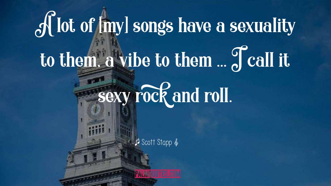 Scott Stapp Quotes: A lot of [my] songs