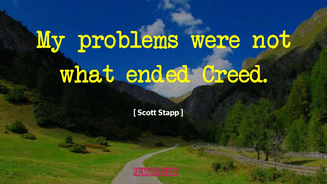 Scott Stapp Quotes: My problems were not what